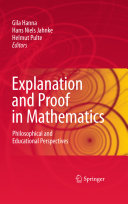 Explanation and proof in mathematics : philosophical and educational perspectives / Gila Hanna, Hans Niels Jahnke, Helmut Pulte, editors.
