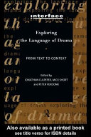 Exploring the language of drama : from text to context / edited by Jonathan Culpeper, Mick Short, Peter Verdonk.