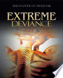 Extreme deviance / edited by Erich Goode, D. Angus Vail.