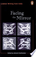 Facing the mirror : lesbian writing from India / edited by Ashwini Sukthankar.
