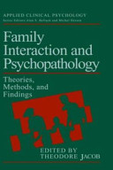 Family interaction and psychopathology : theories, methods and findings / edited by Theodore Jacob.
