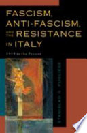Fascism, anti-fascism, and the resistance in Italy : 1919 to the present / edited by Stanislao Pugliese.
