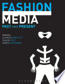 Fashion media past and present / edited by Djurdja Bartlett, Shaun Cole and Agnès Rocamora.