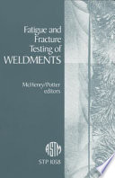 Fatigue and fracture testing of weldments McHenry / Potter, editors.
