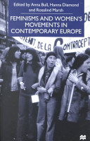 Feminisms and women's movements in contemporary Europe / edited by Anna Bull, Hanna Diamond and Rosalind Marsh.