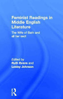 Feminist readings in Middle English literature : the Wife of Bath and all her sect / edited by Ruth Evans and Lesley Johnson.