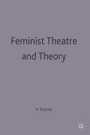 Feminist theatre and theory / edited by Helene Keyssar.