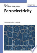 Ferroelectricity : the fundamentals collection / edited by Julio A. Gonzalo and Basilio Jiménez.