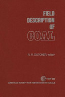 Field description of coal a symposium sponsored by ASTM Committee D-5 on Coal and Coke, American Society for Testing and Materials, Ottawa, Ontario, Canada, 22-23 Sept. 1976, R. R. Dutcher, Southern Illinois University at Carbondale, editor.
