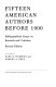 Fifteen American authors before 1900 : bibliographical essays on research and criticism / edited by Earl N. Harbert and Robert A. Rees.
