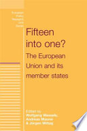 Fifteen into one? : the European Union and its member states / edited by Wolfgang Wessels, Andreas Maurer & Jurgen Mittag.