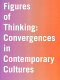 Figures of thinking : convergences in contemporary cultures / Vicky A. Clark, Sandhini Poddar ; [foreword, Richard Waller].