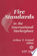 Fire standards in the international marketplace Arthur E Grand, editor.