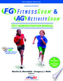 Fitnessgram/activitygram : test administration manual / developed by the Cooper Institute, Dallas, Texas ; editors, Marilu D. Meredith, EdD, project director ; Gregory J. Welk, PhD, scientific director.