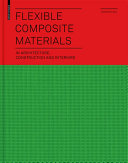 Flexible Composite Materials : in Architecture, Construction and Interiors / René Motro.