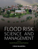 Flood risk science and management edited by Gareth Pender and Hazel Faulkner.