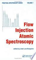 Flow injection atomic spectroscopy / edited by José Luis Burguera.