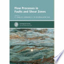 Flow processes in faults and shear zones / edited by G.I. Alsop ... [et al.].