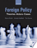 Foreign policy : theories, actors, cases / edited by Steve Smith, Amelia Hadfield, Tim Dunne.