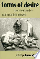 Forms of desire : sexual orientation and the social constructionist controversy / edited by Edward Stein.