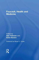 Foucault, health and medicine / edited by Alan Petersen and Robin Bunton ; foreword by Bryan S. Turner.