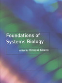 Foundations of systems biology / edited by Hiroaki Kitano.