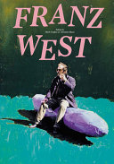 Franz West / edited by Mark Godfrey and Christine Macel.