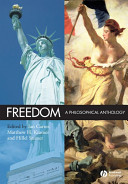 Freedom : a philosophical anthology / edited by Ian Carter, Matthew H. Kramer, and Hillel Steiner.