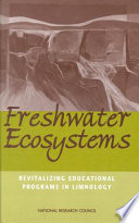 Freshwater ecosystems : revitalizing educational programs in limnology / Committee on Inland Aquatic Ecosystems, Water Science and Technology Board, Commission on Geosciences, Environment, and Resources.