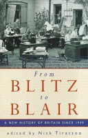 From Blitz to Blair : a new history of Britain since 1939 / edited by Nick Tiratsoo.
