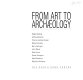 From art to archaeology / (introduction by) Alexandra Noble.