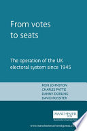 From votes to seats : the operation of the UK electoral system since 1945 / Ron Johnston ... [et al.].