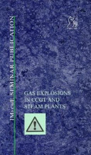 Gas explosions in CCGT and steam plants : prevention and control / organized by the Steam Plant Committee of the Institution of Mechanical Engineers (IMechE).