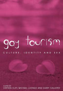 Gay tourism : culture, identity and sex / edited by Stephen Clift, Michael Luongo, Carrie Callister.