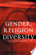 Gender, religion and diversity : cross-cultural perspectives / edited by Ursula King and Tina Beattie.
