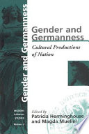 Gender and Germanness : cultural productions of nation / edited by Patricia Herminghouse and Magda Mueller.