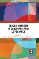 Gender diversity in European sport governance / edited by Agnes Elling, Jorid Hovden and Annelies Knoppers.