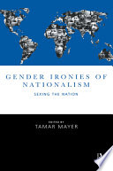 Gender ironies of nationalism : sexing the nation / edited by Tamar Mayer.