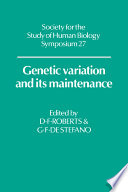 Genetic variation and its maintenance : with particular reference to tropical populations / edited by D.F. Roberts, G.F. De Stefano.
