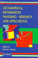 Geographical information handling : research and applications / edited by Paul M. Mather.