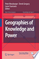 Geographies of knowledge and power edited by Peter Meusburger, Derek Gregory and Laura Suarsana.