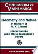 Geometry and nature : in memory of W.K. Clifford / Hanna Nencka, Jean-Pierre Bourguignon, editors.