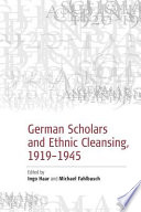 German scholars and ethnic cleansing : 1919-1945 / edited by Ingo Haar and Michael Fahlbusch ; foreword by Georg G. Iggers.