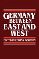 Germany between East and West / edited by Edwina Moreton.