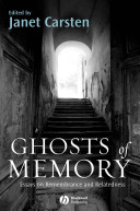 Ghosts of memory : essays on remembrance and relatedness / edited by Janet Carsten.