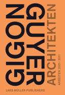 Gigon/Guyer architects : works & projects 2001-2011 / [editors, Annette Gigon, Mike Guyer].