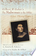 Gilbert & Gubar's The madwoman in the attic after thirty years / foreword by Sandra M. Gilbert ; edited with an introduction by Annette R. Federico.