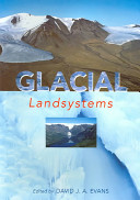 Glacial landsystems / edited by David J.A. Evans.