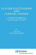 Glacier fluctuations and climatic change : proceedings of the Symposium on Glacier Fluctuations and Climatic Change, held in Amsterdam, 1-5 June 1987 / edited by J. Oerlemans..