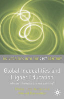 Global inequalities and higher education : whose interests are we serving? / Elaine Unterhalter, Vincent Carpentier [editors].